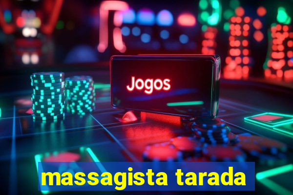 massagista tarada